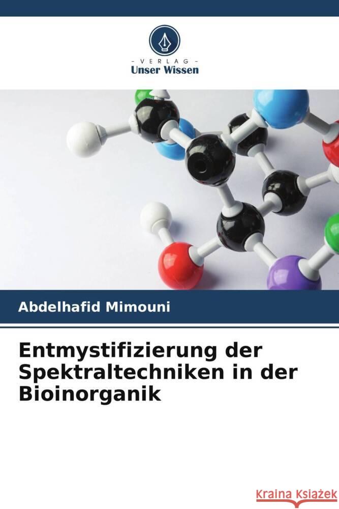 Entmystifizierung der Spektraltechniken in der Bioinorganik Mimouni, Abdelhafid 9786208213206 Verlag Unser Wissen