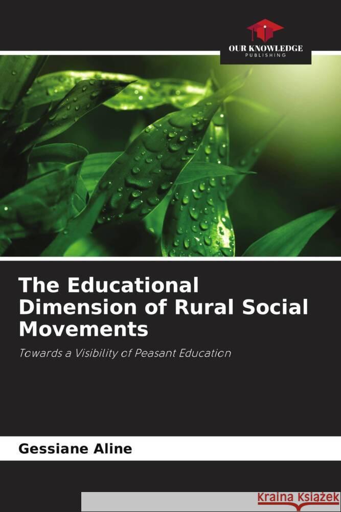 The Educational Dimension of Rural Social Movements Aline, Gessiane 9786208213794