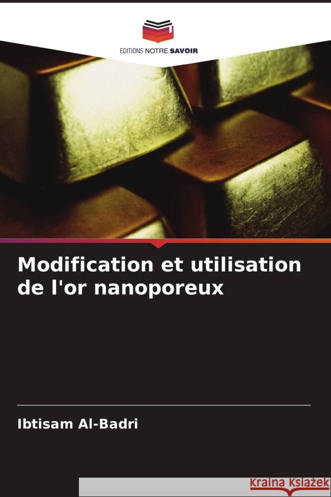 Modification et utilisation de l'or nanoporeux Ibtisam Al-Badri 9786208214074 Editions Notre Savoir