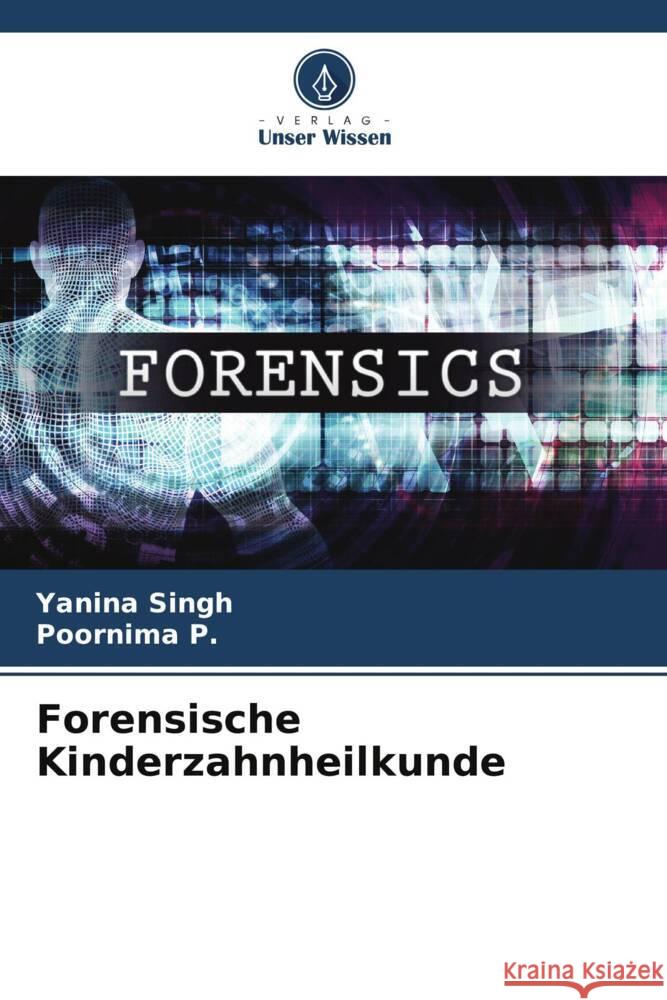 Forensische Kinderzahnheilkunde Singh, Yanina, P., Poornima 9786208214289