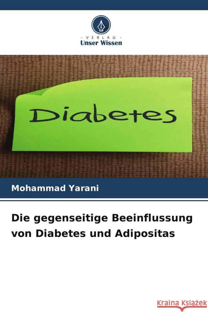 Die gegenseitige Beeinflussung von Diabetes und Adipositas Yarani, Mohammad 9786208214418