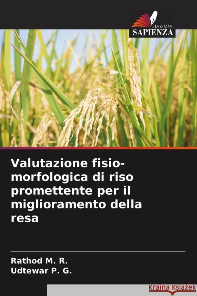 Valutazione fisio-morfologica di riso promettente per il miglioramento della resa M. R., Rathod, P. G., Udtewar 9786208214579