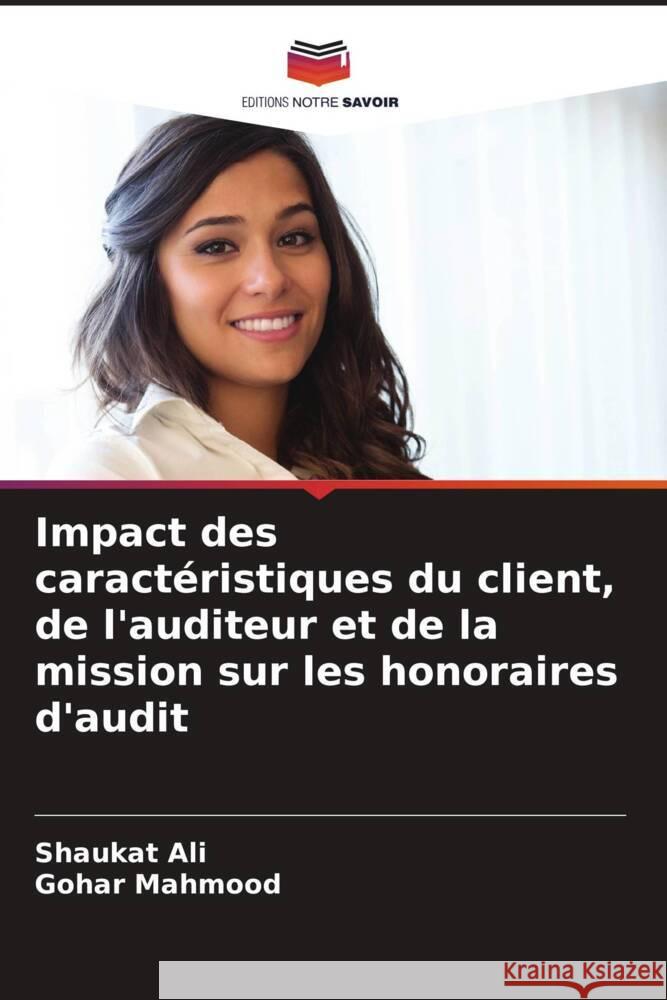 Impact des caractéristiques du client, de l'auditeur et de la mission sur les honoraires d'audit Ali, Shaukat, Mahmood, Gohar 9786208214692