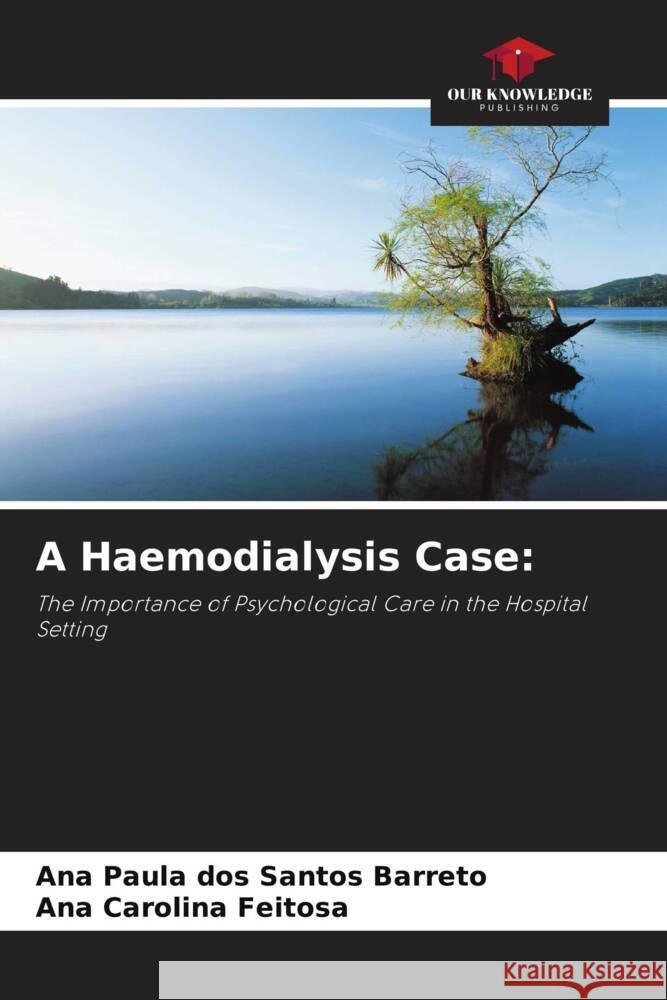 A Haemodialysis Case: dos Santos Barreto, Ana Paula, Feitosa, Ana Carolina 9786208215156