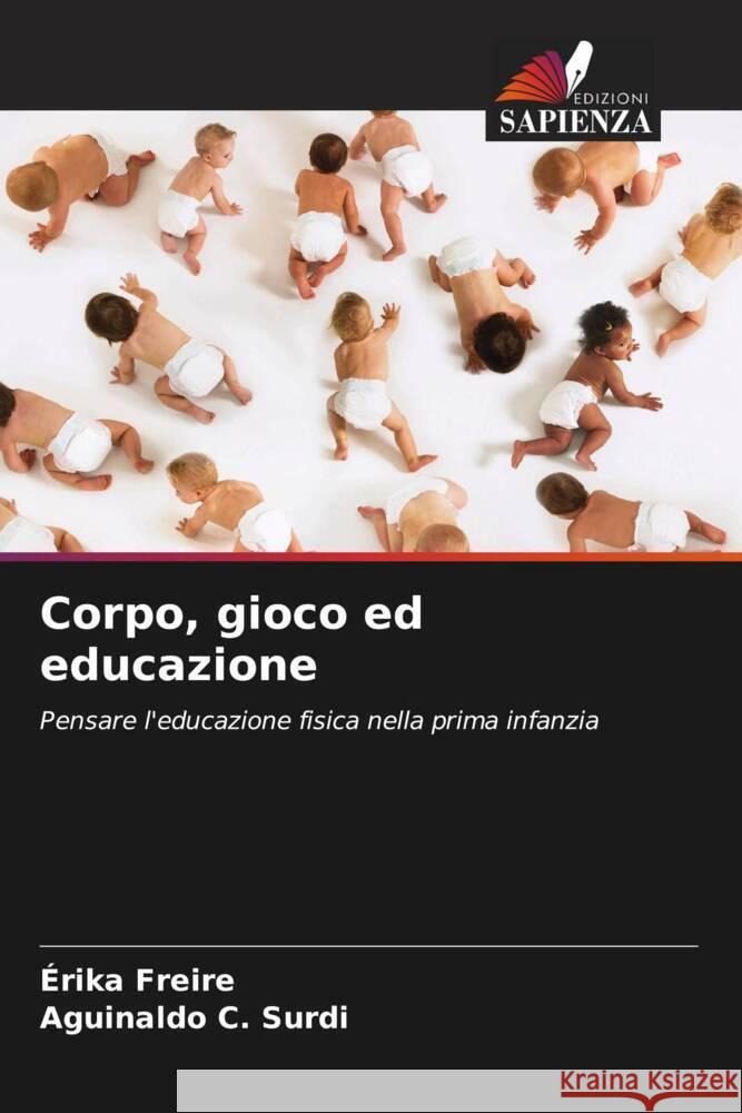 Corpo, gioco ed educazione Freire, Érika, Surdi, Aguinaldo C. 9786208215385