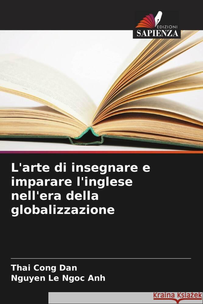 L'arte di insegnare e imparare l'inglese nell'era della globalizzazione Cong Dan, Thai, Ngoc Anh, Nguyen Le 9786208215798