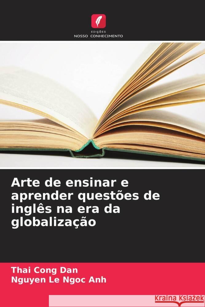 Arte de ensinar e aprender questões de inglês na era da globalização Cong Dan, Thai, Ngoc Anh, Nguyen Le 9786208215828