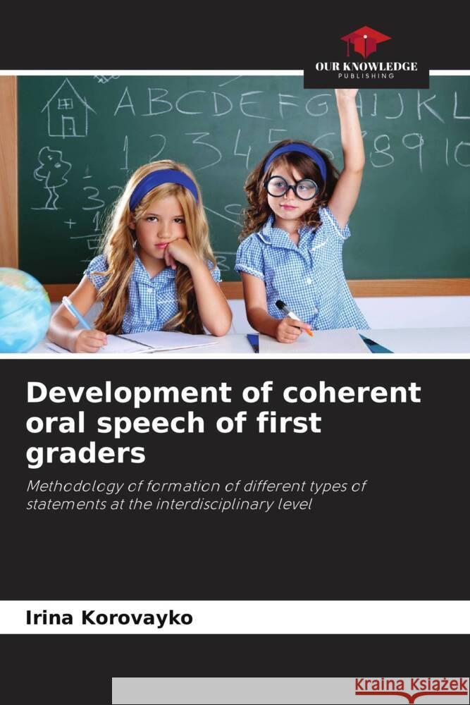 Development of coherent oral speech of first graders Korovayko, Irina 9786208216566