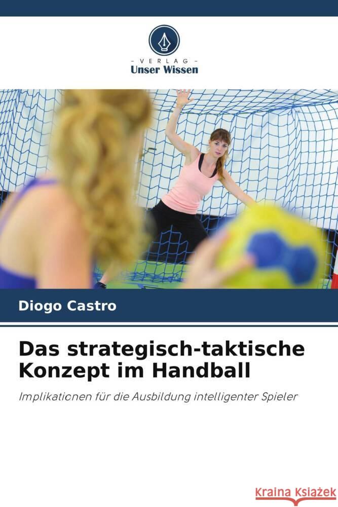 Das strategisch-taktische Konzept im Handball Castro, Diogo 9786208216993