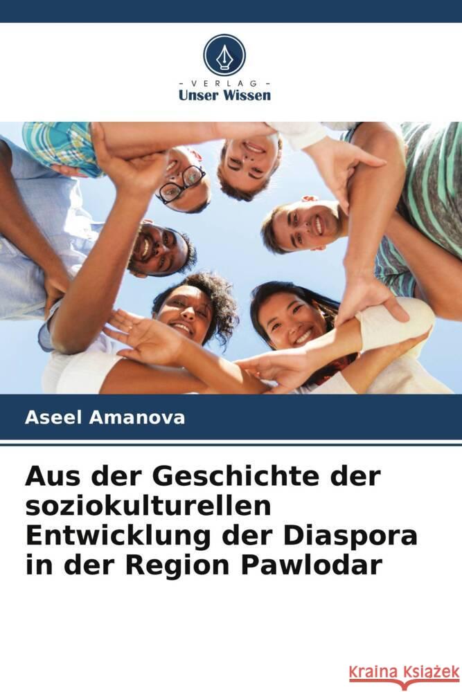 Aus der Geschichte der soziokulturellen Entwicklung der Diaspora in der Region Pawlodar Amanova, Aseel 9786208217082