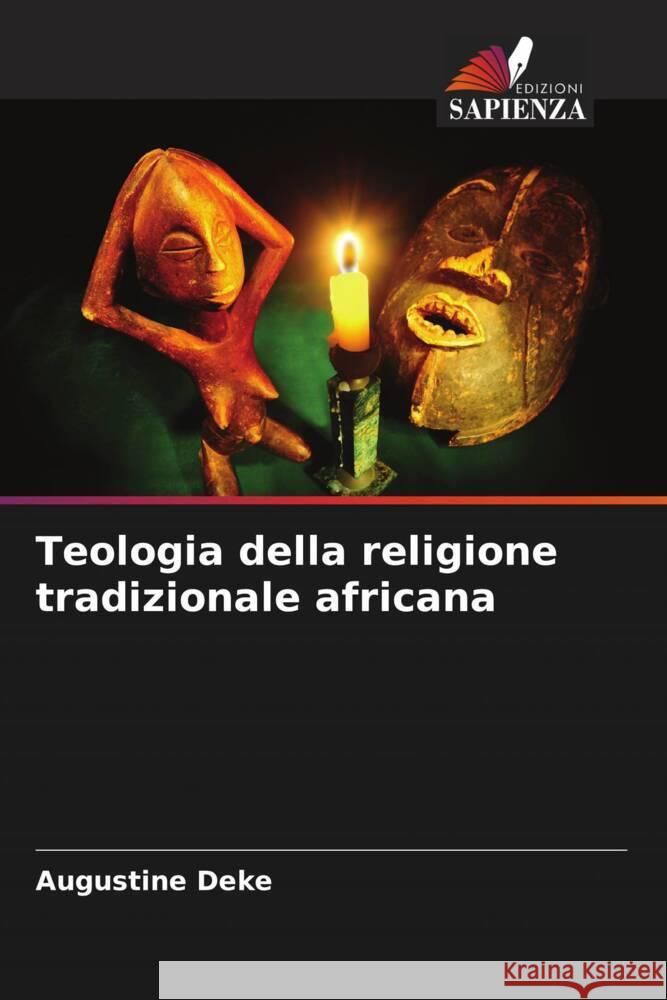 Teologia della religione tradizionale africana Deke, Augustine 9786208217259