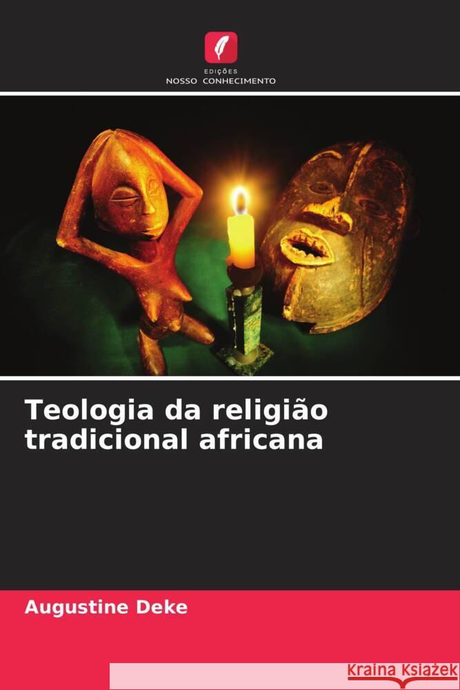 Teologia da religião tradicional africana Deke, Augustine 9786208217273