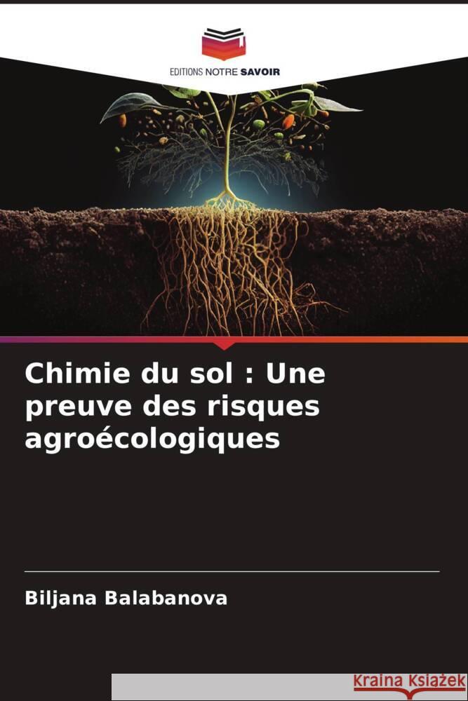 Chimie du sol : Une preuve des risques agroécologiques Balabanova, Biljana 9786208217426