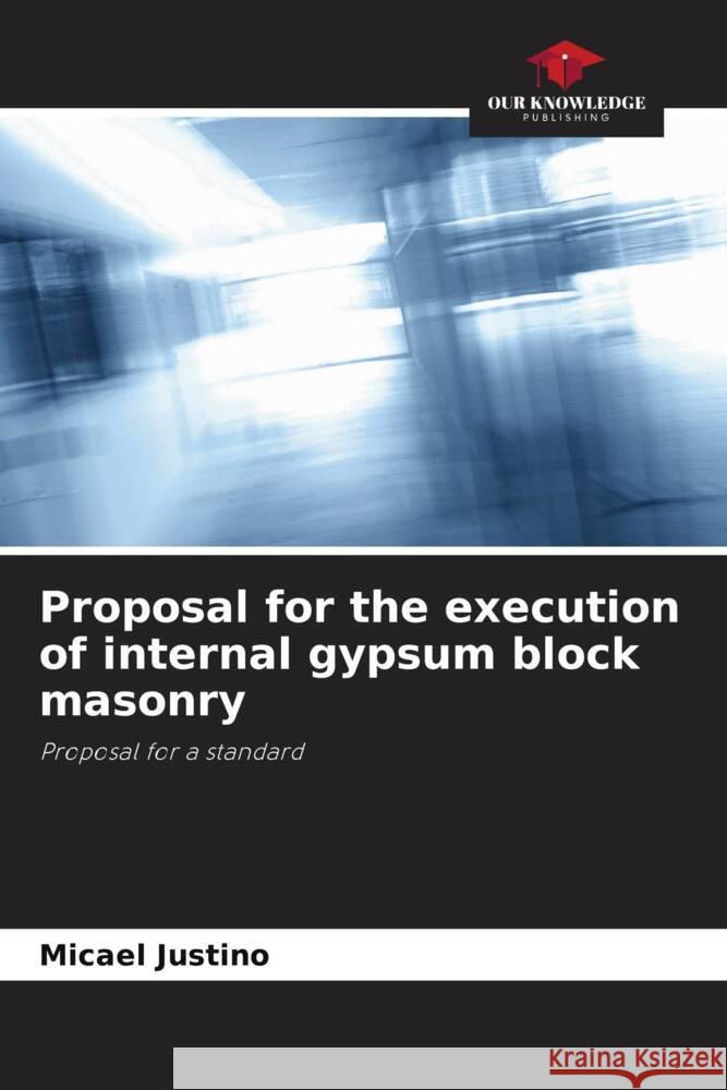 Proposal for the execution of internal gypsum block masonry Justino, Micael 9786208218119 Our Knowledge Publishing