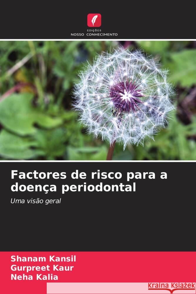 Factores de risco para a doença periodontal Kansil, Shanam, Kaur, Gurpreet, Kalia, Neha 9786208218461 Edições Nosso Conhecimento