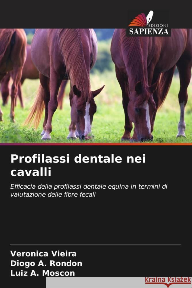 Profilassi dentale nei cavalli Vieira, Veronica, A. Rondon, Diogo, Moscon, Luiz A. 9786208218843 Edizioni Sapienza