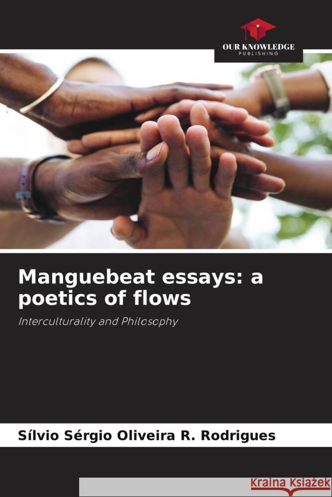 Manguebeat essays: a poetics of flows Rodrigues, Sílvio Sérgio Oliveira R. 9786208219253