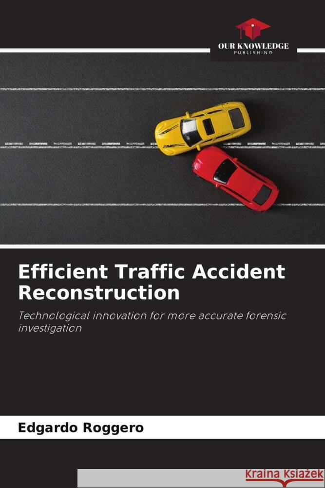 Efficient Traffic Accident Reconstruction Roggero, Edgardo 9786208220396