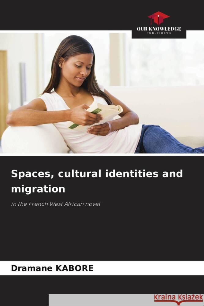 Spaces, cultural identities and migration KABORE, Dramane 9786208220655