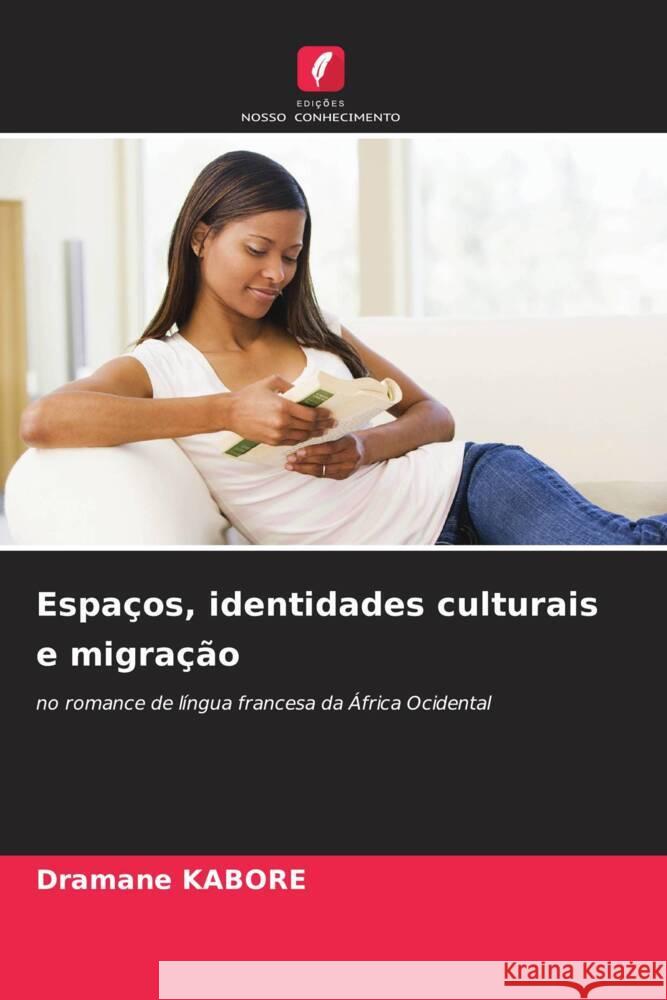 Espaços, identidades culturais e migração KABORE, Dramane 9786208220785