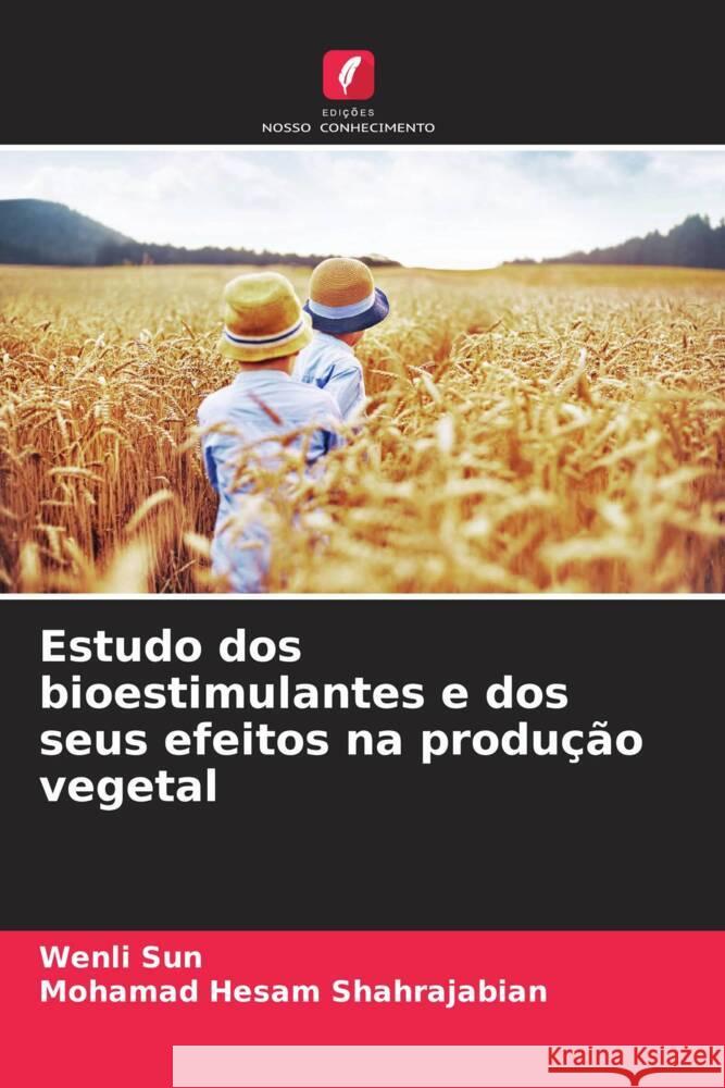 Estudo dos bioestimulantes e dos seus efeitos na produção vegetal Sun, Wenli, Shahrajabian, Mohamad Hesam 9786208220853