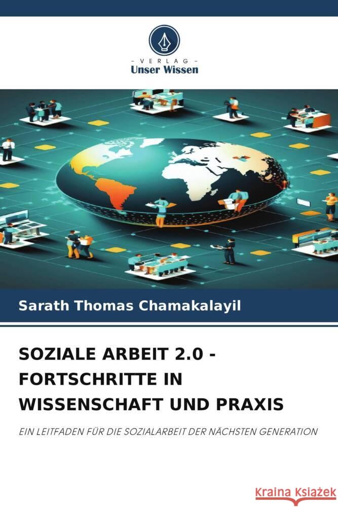 SOZIALE ARBEIT 2.0 - FORTSCHRITTE IN WISSENSCHAFT UND PRAXIS CHAMAKALAYIL, SARATH THOMAS 9786208220938 Verlag Unser Wissen