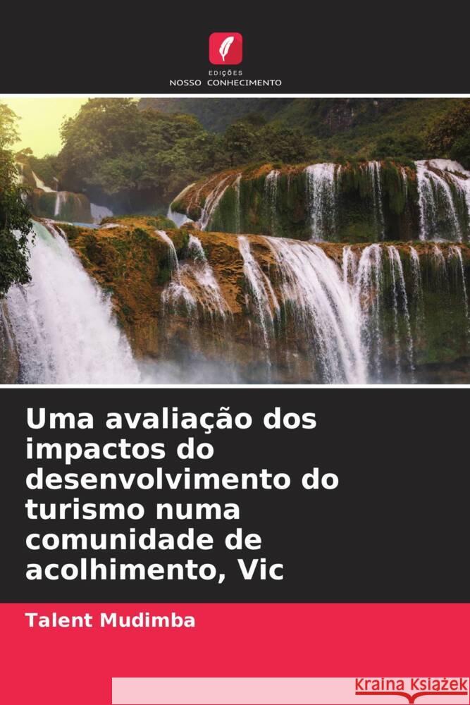 Uma avaliação dos impactos do desenvolvimento do turismo numa comunidade de acolhimento, Vic Mudimba, Talent 9786208221331