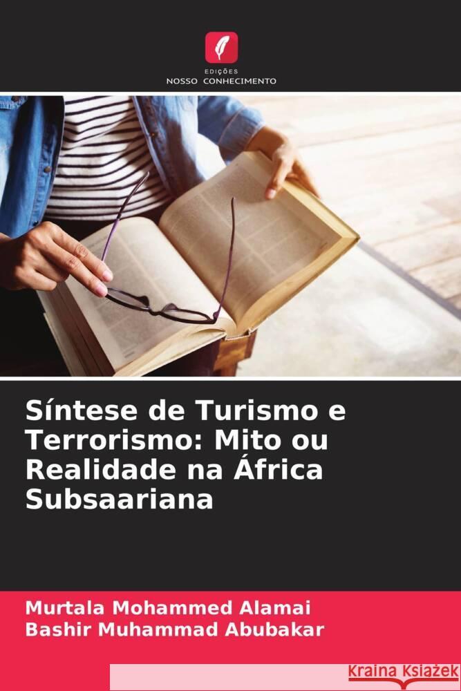 S?ntese de Turismo e Terrorismo: Mito ou Realidade na ?frica Subsaariana Murtala Mohammed Alamai Bashir Muhamma 9786208221645