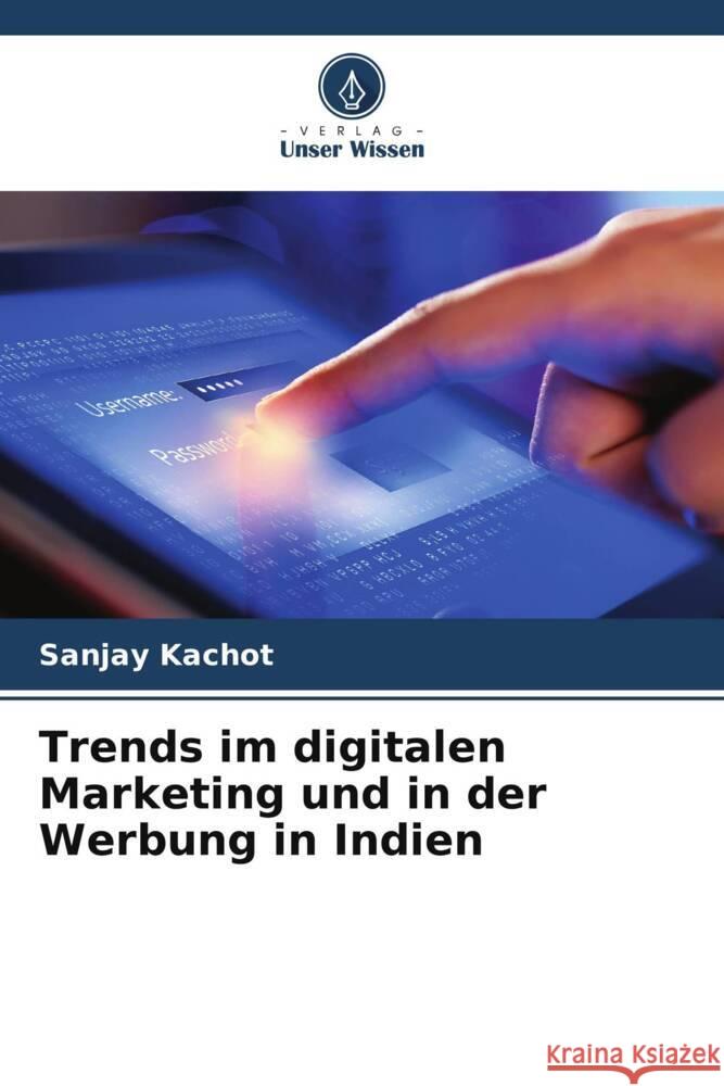 Trends im digitalen Marketing und in der Werbung in Indien Sanjay Kachot 9786208221652