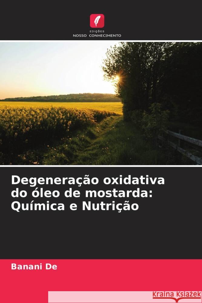 Degenera??o oxidativa do ?leo de mostarda: Qu?mica e Nutri??o Banani de 9786208221829