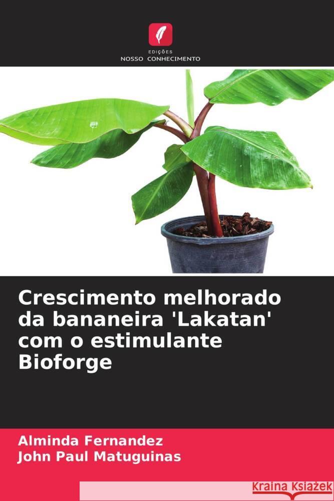 Crescimento melhorado da bananeira 'Lakatan' com o estimulante Bioforge Fernandez, Alminda, Matuguinas, John Paul 9786208221904