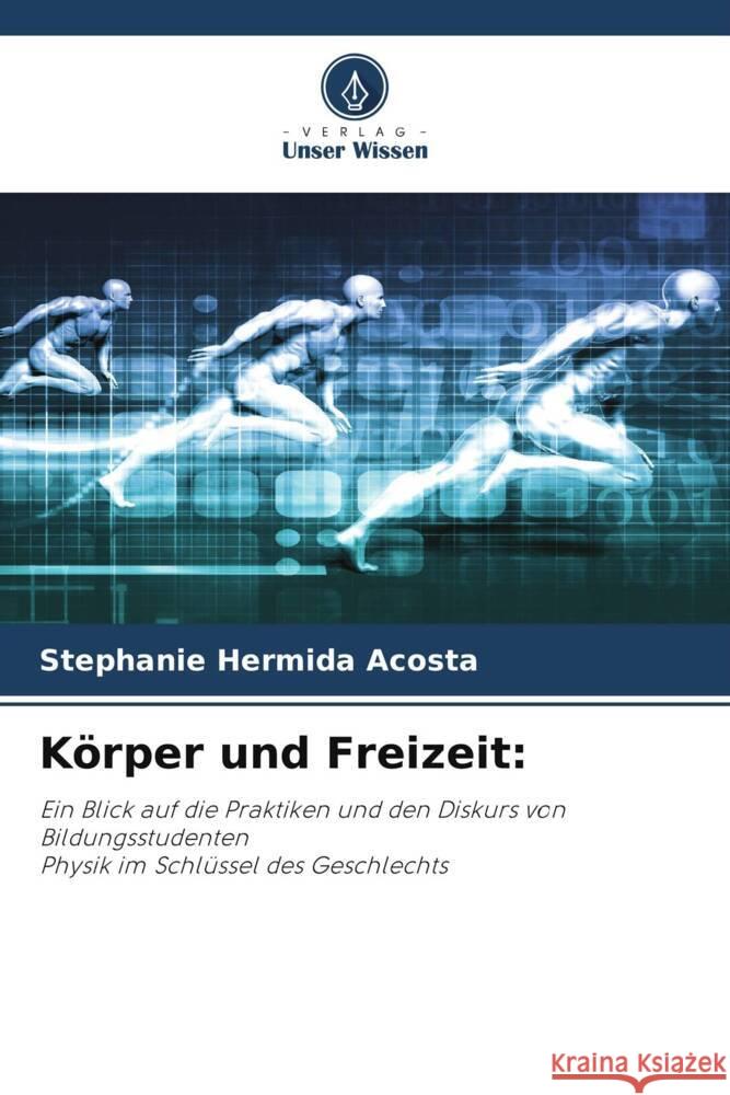 K?rper und Freizeit Stephanie Hermid 9786208222208 Verlag Unser Wissen