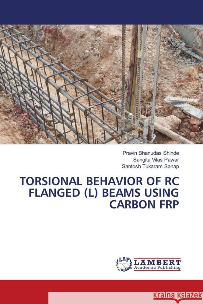 TORSIONAL BEHAVIOR OF RC FLANGED (L) BEAMS USING CARBON FRP Shinde, Pravin Bhanudas, Pawar, Sangita Vilas, Sanap, Santosh Tukaram 9786208223038