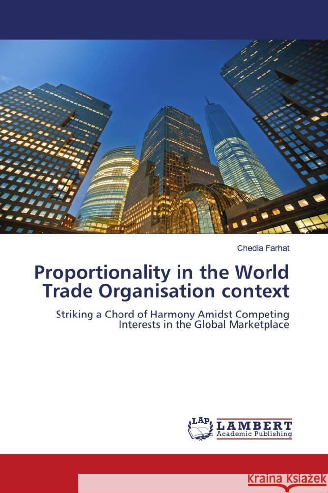 Proportionality in the World Trade Organisation context Farhat, Chedia 9786208223496 LAP Lambert Academic Publishing