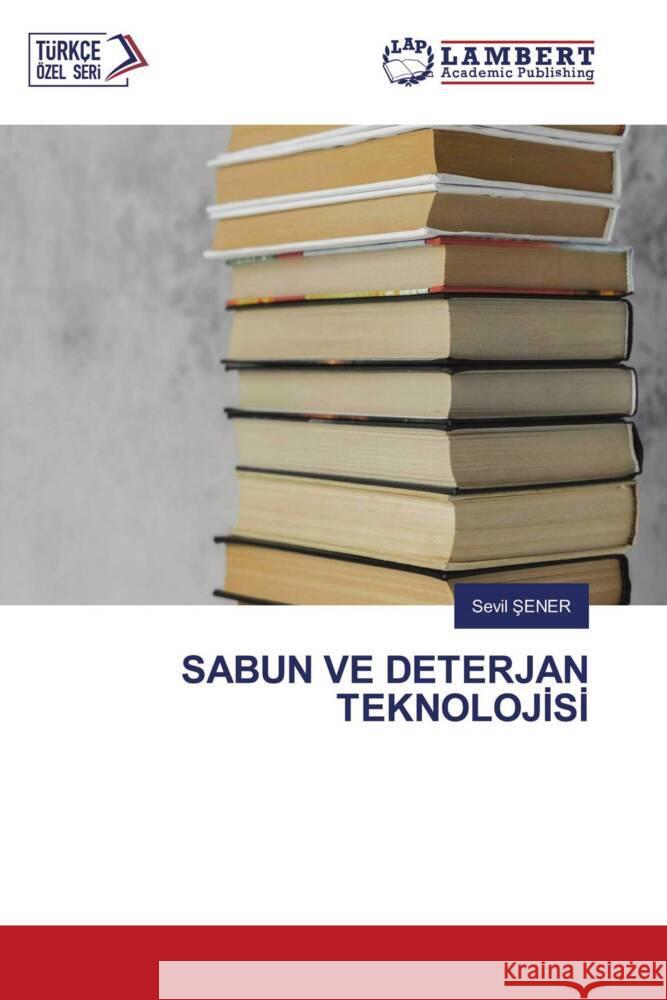 SABUN VE DETERJAN TEKNOLOJISI Sener, Sevil 9786208224066