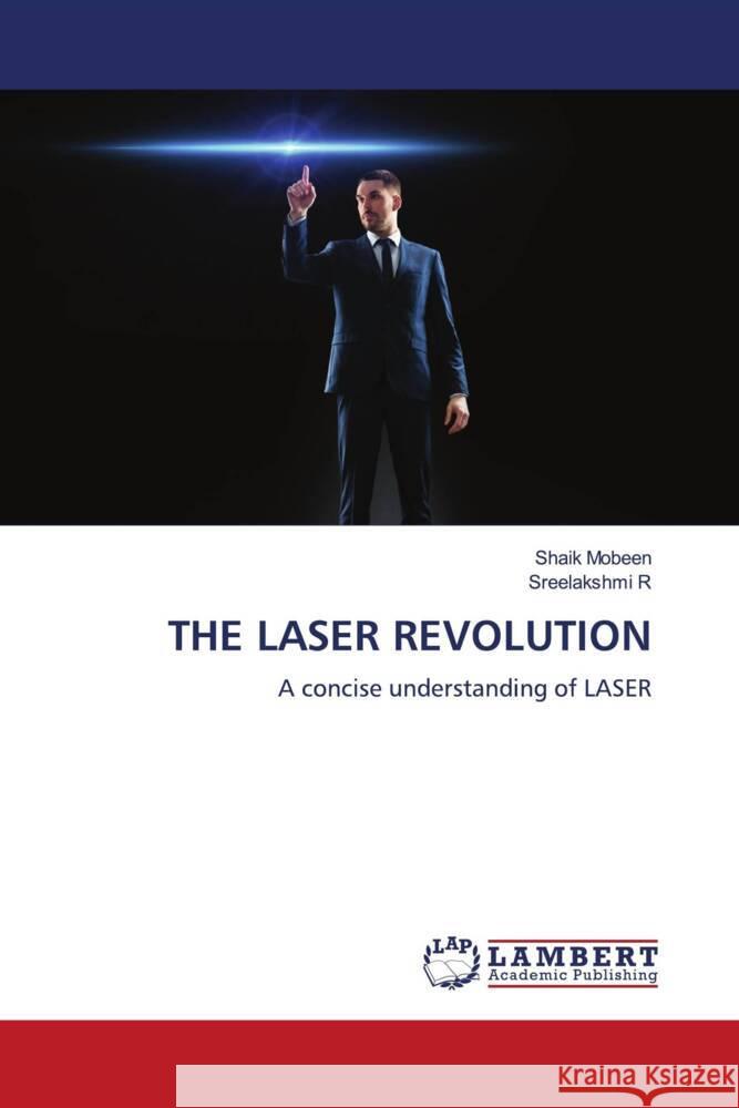 THE LASER REVOLUTION Mobeen, Shaik, R, Sreelakshmi 9786208224370 LAP Lambert Academic Publishing