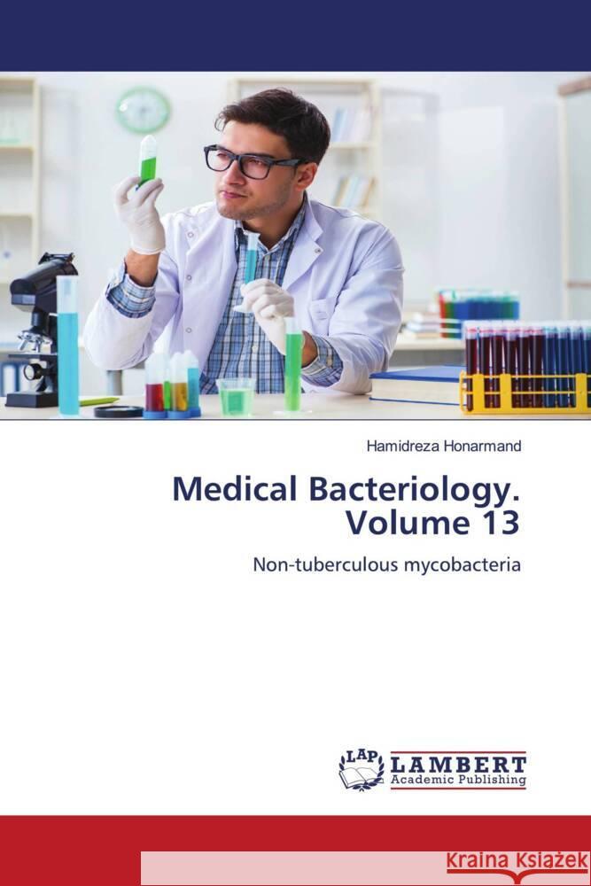 Medical Bacteriology. Volume 13 Honarmand, Hamidreza 9786208224400 LAP Lambert Academic Publishing