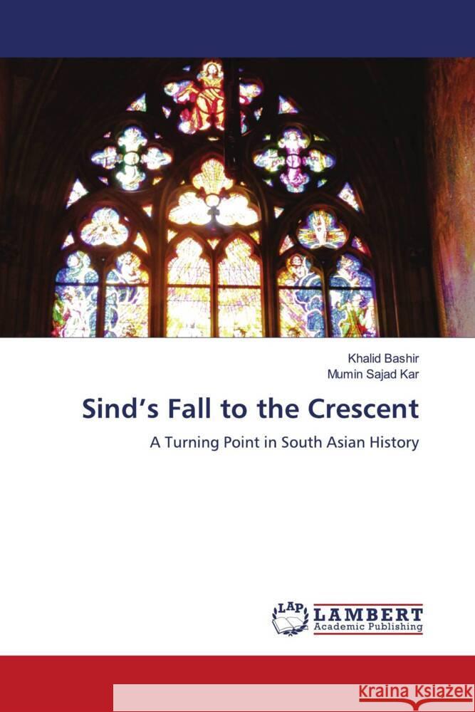 Sind's Fall to the Crescent Bashir, Khalid, Kar, Mumin Sajad 9786208224936