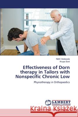 Effectiveness of Dorn therapy in Tailors with Nonspecific Chronic Low Vedawala, Nidhi, Soni, Krupa 9786208225377