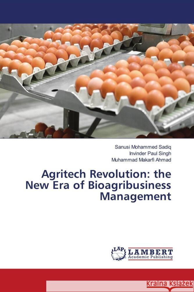 Agritech Revolution: the New Era of Bioagribusiness Management Sadiq, Sanusi Mohammed, Singh, Invinder Paul, Ahmad, Muhammad Makarfi 9786208225469