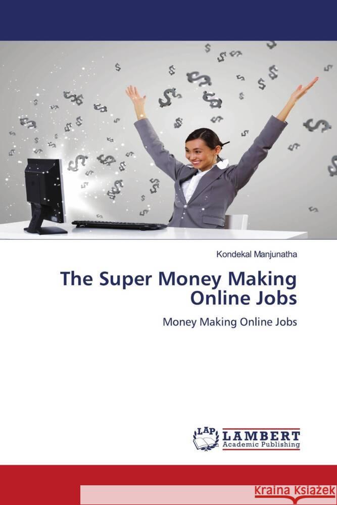 The Super Money Making Online Jobs Manjunatha, Kondekal 9786208225544