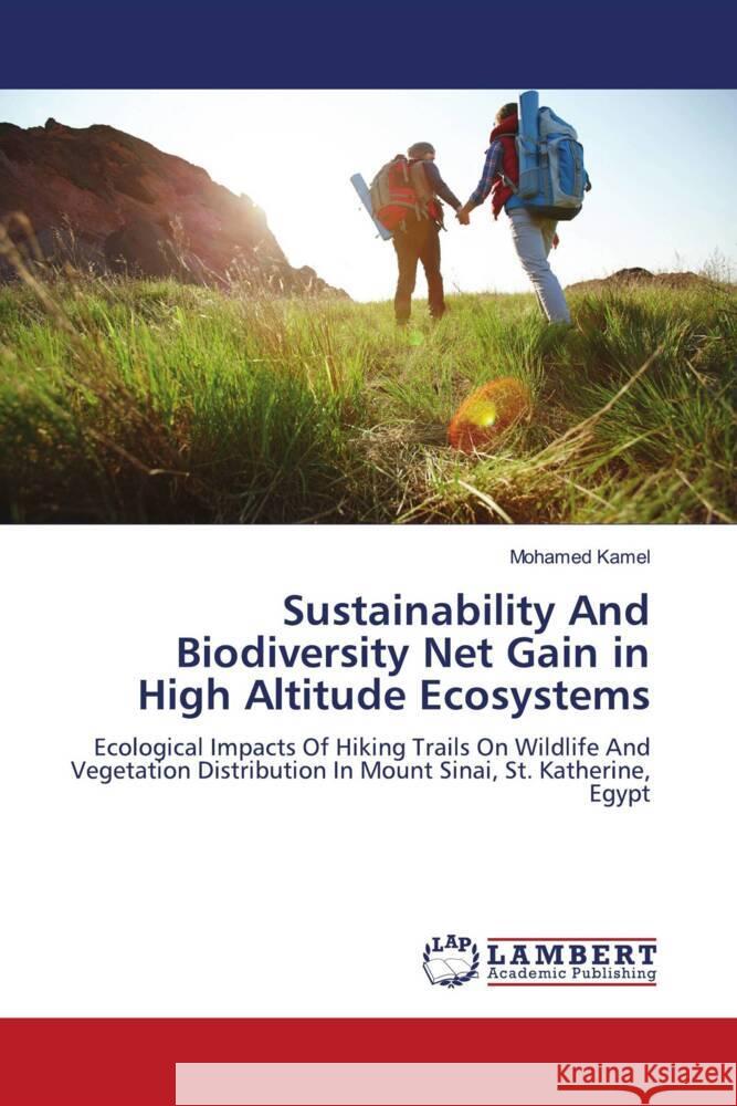 Sustainability And Biodiversity Net Gain in High Altitude Ecosystems Mohamed Kamel 9786208225568