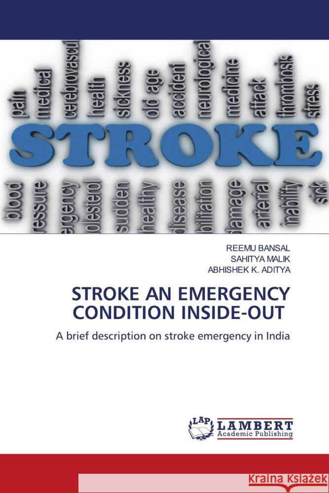 STROKE AN EMERGENCY CONDITION INSIDE-OUT BANSAL, REEMU, MALIK, SAHITYA, ADITYA, ABHISHEK K. 9786208225728