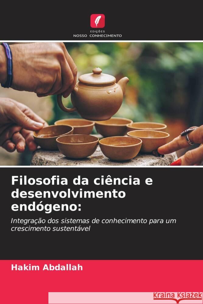 Filosofia da ci?ncia e desenvolvimento end?geno Hakim Abdallah 9786208226411 Edicoes Nosso Conhecimento