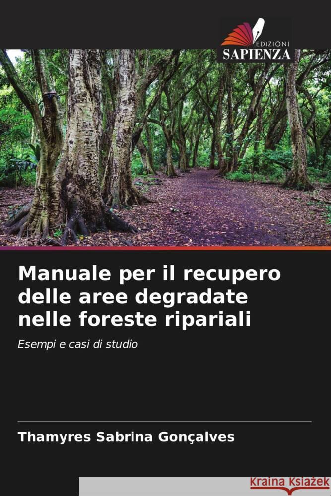 Manuale per il recupero delle aree degradate nelle foreste ripariali Thamyres Sabrin 9786208226497