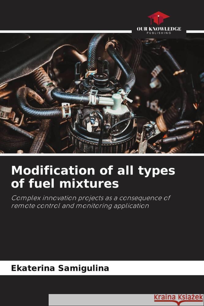 Modification of all types of fuel mixtures Ekaterina Samigulina 9786208226527