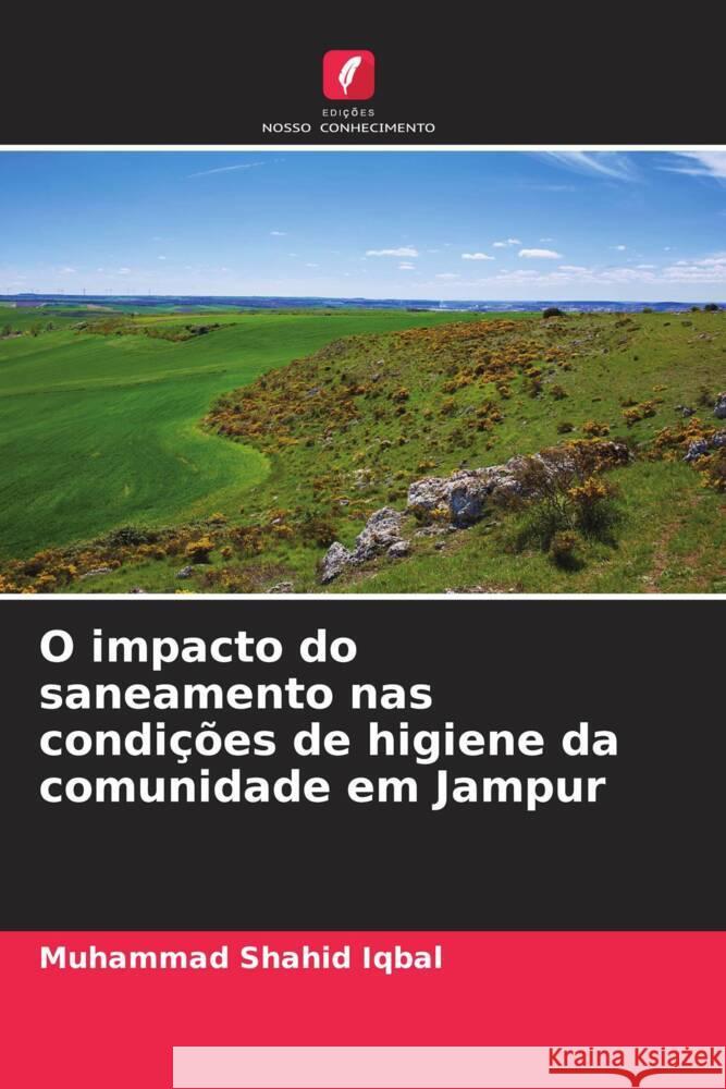 O impacto do saneamento nas condições de higiene da comunidade em Jampur Iqbal, Muhammad Shahid 9786208226916