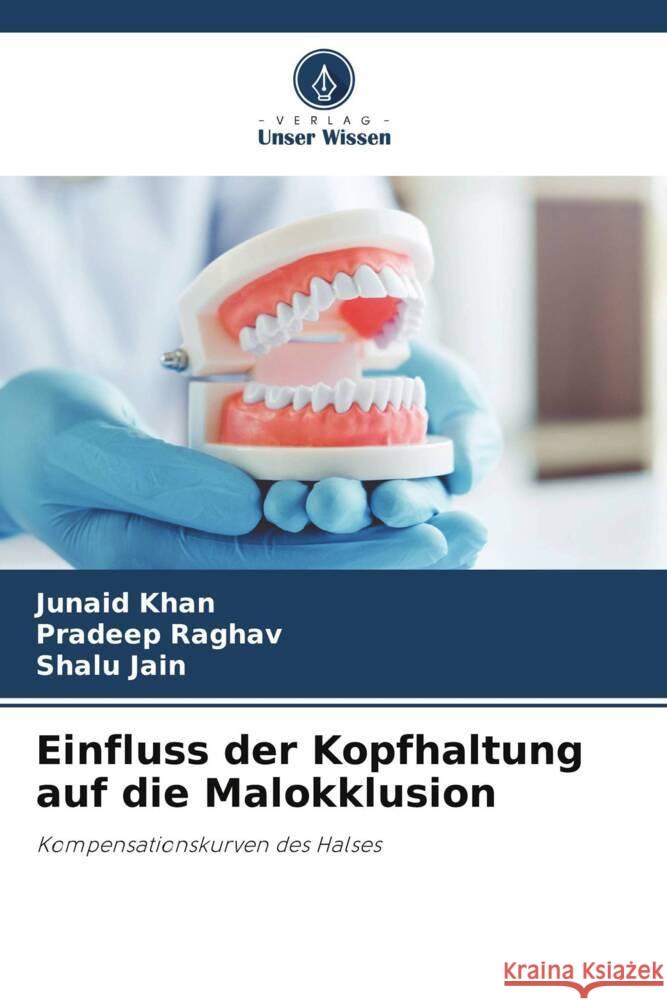 Einfluss der Kopfhaltung auf die Malokklusion Junaid Khan Pradeep Raghav Shalu Jain 9786208227357