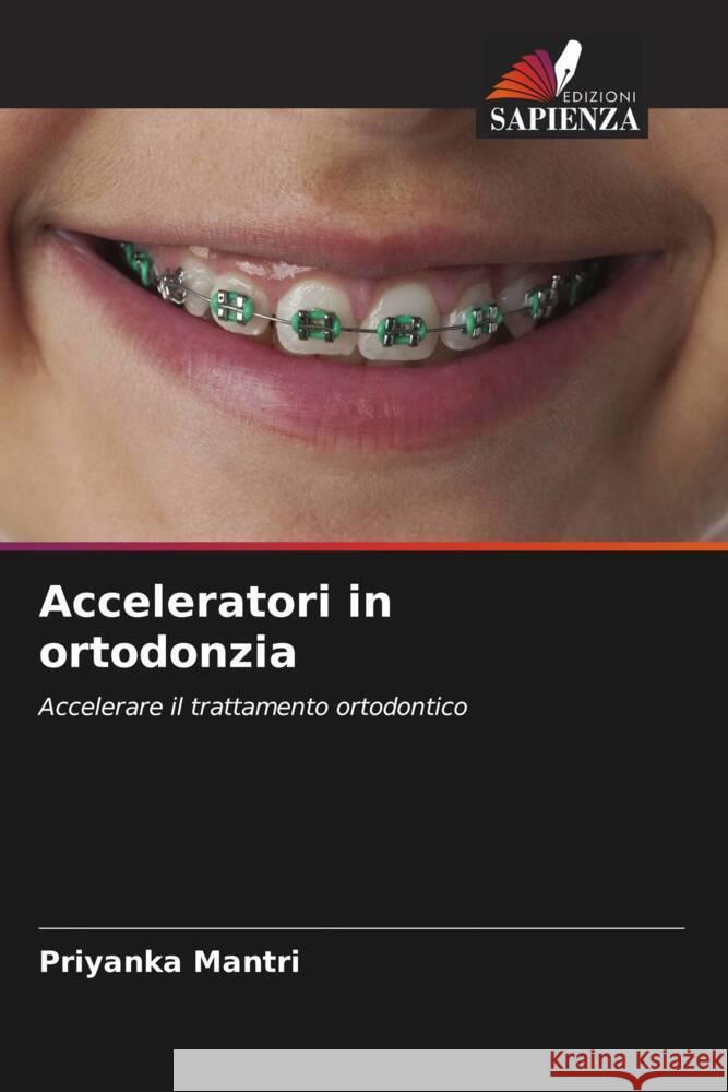 Acceleratori in ortodonzia Priyanka Mantri 9786208227609 Edizioni Sapienza