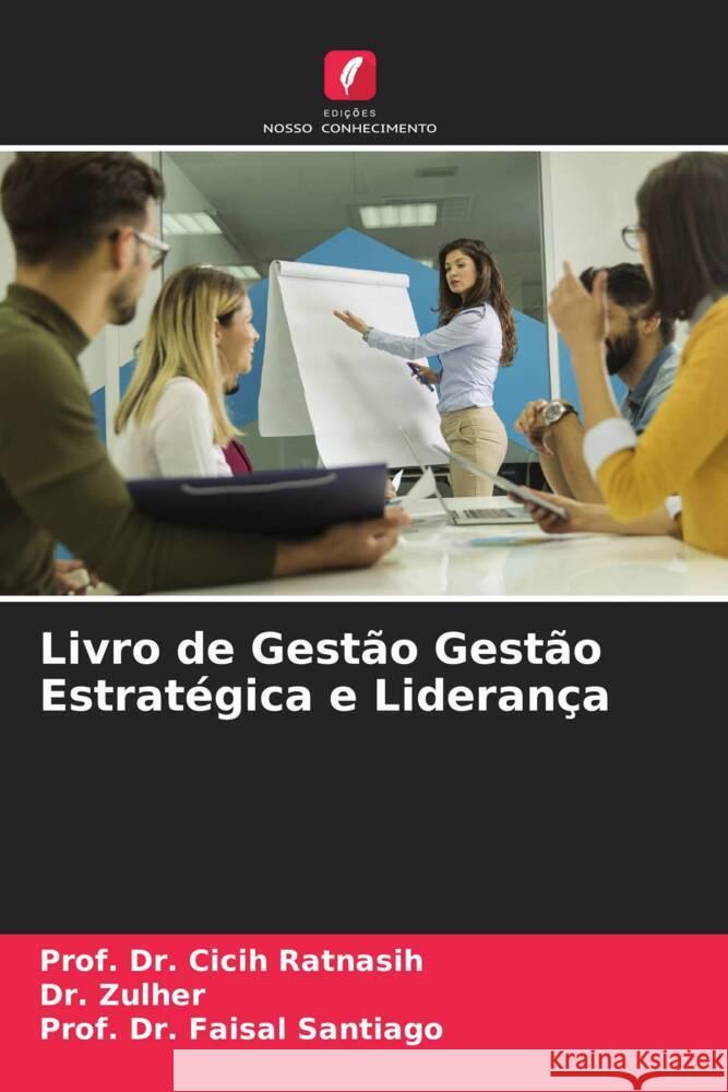 Livro de Gestão Gestão Estratégica e Liderança Ratnasih, Prof. Dr. Cicih, Zulher, Dr., Santiago, Prof. Dr. Faisal 9786208227968